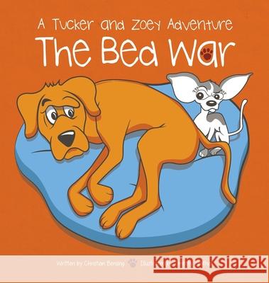 The Bed War: A Tucker and Zoey Adventure Christian Bensing Timothy Feather 9781733079136