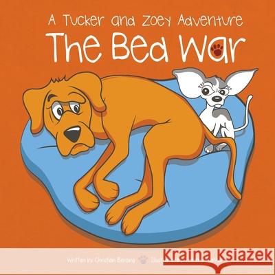 The Bed War: A Tucker and Zoey Adventure Christian Bensing Timothy Feather 9781733079143