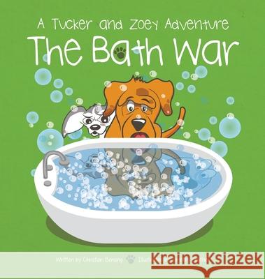 The Bath War: A Tucker and Zoey Adventure Christian Bensing Timothy Feather 9781733079150