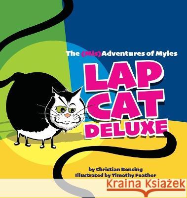 Lap Cat Deluxe - The (Mis)Adventures of Myles Christian Bensing Timothy Feather  9781733079174