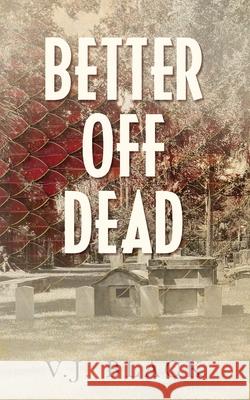 Better Off Dead V. J. Black 9781733085625 Hungry Hill Books