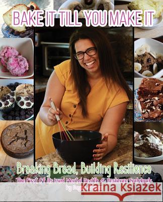 Bake it Till You Make it: Breaking Bread, Building Resilience Dayna Altman 9781733086004 Dayna Altman