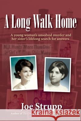 A Long Walk Home: A young woman's unsolved murder and her sister's lifelong search for answers Joe Strupp 9781733087551 Amarna Books and Media
