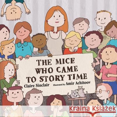 The Mice Who Came to Story Time Claire Sinclair Amir Achitoov 9781733087575 Amarna Books and Media