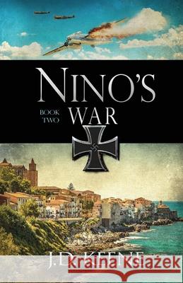 Nino's War: Book 2 of The Nino Series J D Keene 9781733088138 R. R. Bowker