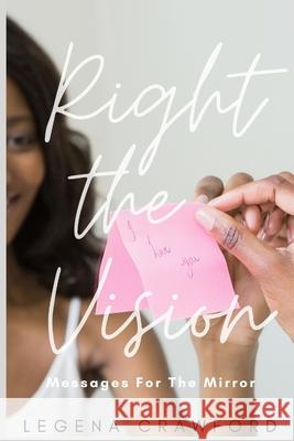 Right the Vision: Messages for the Mirror Legena Crawford 9781733088725
