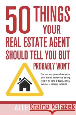 50 Things Your Real Estate Agent Should Tell You But Probably Won't Allen Johnson 9781733089302