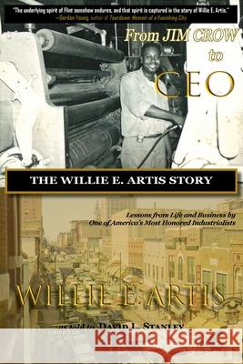 From Jim Crow to CEO: The Willie E. Artis Story Willie E. Artis 9781733089845 Aux Media