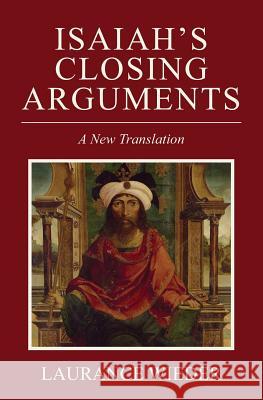 Isaiah's Closing Arguments: A New Translation Blaire A. French Laurance Wieder 9781733090704 Highland Books (TN)