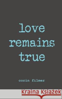 love remains true Corin Filmer 9781733093132