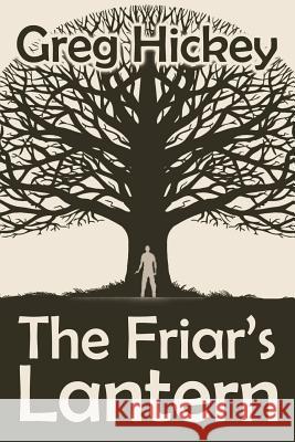 The Friar's Lantern Greg Hickey 9781733093705 Greg Hickey