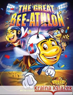 Jayce The Bee: The Great Bee-Athlon Calvin Reynolds Calvin Reynolds 9781733093804