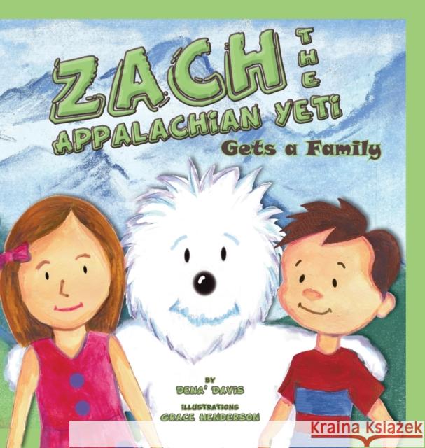 Zach the Appalachian Yeti Gets a Family Dena' Davis Henderson Grace 9781733094818 Susan Dena Davis