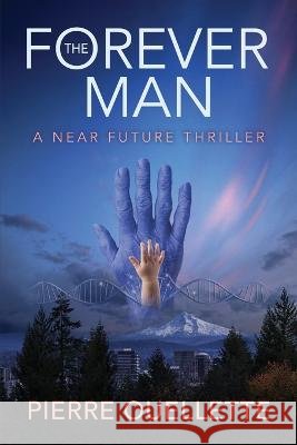 The Forever Man Pierre Ouellette   9781733100762 Jorvik Press