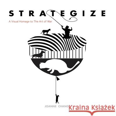 Strategize: A Visual Homage to The Art of War Joanne Chang 9781733100908 Iyashi