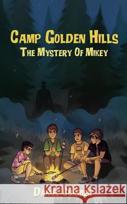 Camp Golden Hills: The Mystery of Mikey Daniel Currier 9781733101226 Butterblaze Publishing