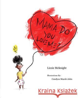 Mama Do You Love Me? Candyce Marsh John Lizzie McKnight 9781733101400