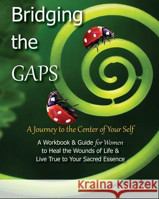 Bridging the GAPS: A Journey to the Center of Your Self Debra Graugnard 9781733104609 Joyfully Living Publications