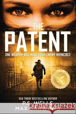 The Patent P. S. Wells Max Garwood 9781733106016 Pegwood Publishing