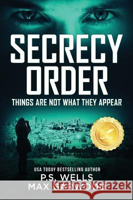 Secrecy Order P. S. Wells Max Garwood 9781733106030 Pegwood Publishing