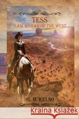 Tess: Law Woman of the West Greg Kelso 9781733109222 Gmkelso