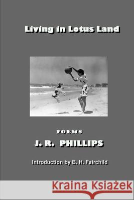 Living in Lotus Land J. R. Phillips 9781733111959 Illumina Press