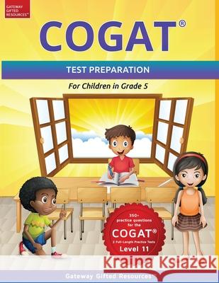COGAT Test Prep Grade 5 Level 11: Gifted and Talented Test Preparation Book - Practice Test/Workbook for Children in Fifth Grade Gateway Gifted Resources 9781733113236 Gateway Gifted Resoures