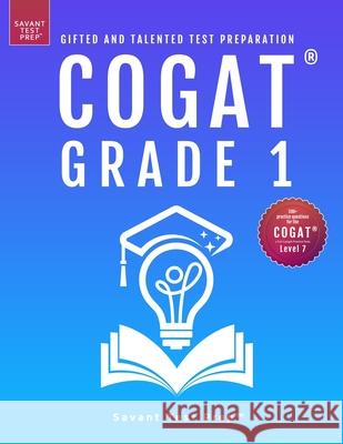 COGAT Grade 1 Test Prep: Gifted and Talented Test Preparation Book - Two Practice Tests for Children in First Grade (Level 7) Savant Test Prep 9781733113250 Gateway Gifted Resources