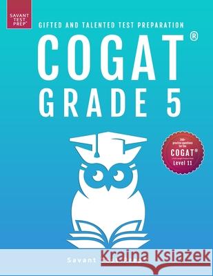 COGAT Grade 5 Test Prep-Gifted and Talented Test Preparation Book - Two Practice Tests for Children in Fifth Grade (Level 11) Savant Prep 9781733113298 Gateway Gifted Resoures
