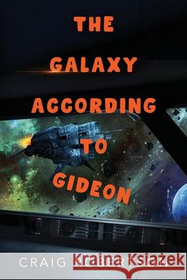 The Galaxy According To Gideon Craig Robertson 9781733113762 Imagine-It Publishing