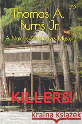 Killers!: A Natalie McMasters Mystery Thomas A., Jr. Burns 9781733114080