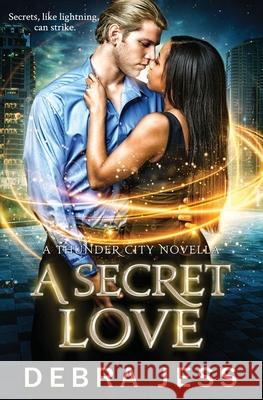 A Secret Love: Superhero Romance Secret Series (Book 2) Debra Jess 9781733115001 Debra Jess, Corp.