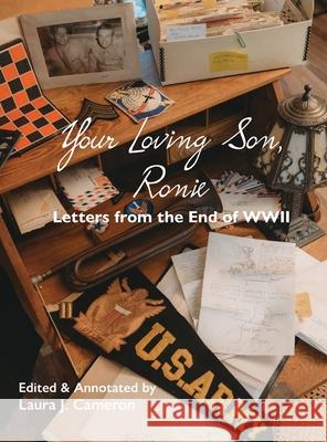 Your Loving Son, Ronie: Letters from the End of WWII Laura J. Cameron 9781733116503