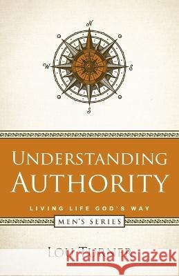 Understanding Authority Lou Turner 9781733118613 Louis L Turner