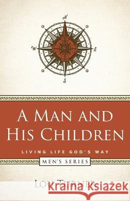 A Man and His Children Lou Turner 9781733118637 Louis L Turner