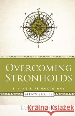 Overcoming Strongholds Lou Turner 9781733118644 Louis L Turner