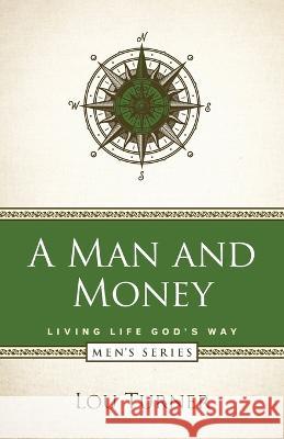 A Man and Money Lou Turner 9781733118651 Louis L Turner