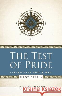 The Test of Pride Lou Turner 9781733118682 Louis L Turner