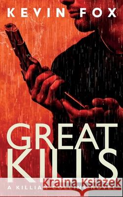 Great Kills: A Killian Collins Novel Kevin Fox 9781733118705 Shadowland Productions