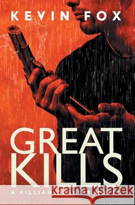 Great Kills: A Killian Collins Novel Kevin Fox 9781733118750 Shadowland Productions