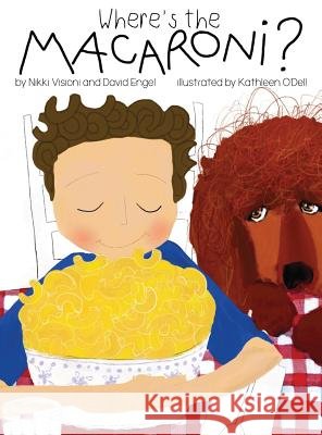 Where's the Macaroni? Nikki Visioni, David Engel, O'Dell Kathleen 9781733118927 David Engel