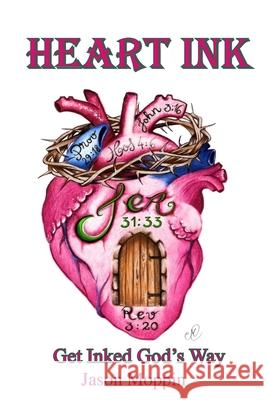 Heart Ink Jason Moppin 9781733121149 Emmanuel Books, LLC