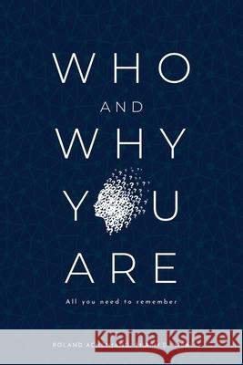 Who and Why You Are: All You Need to Remember Roland Achenjang Miladinka MILIC Chantel Hamilton 9781733121835