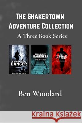 The Shakertown Adventure Collection: A Three Book Series Ben Woodard 9781733122948 Miller-Martin Press