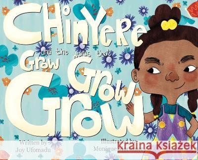 Chinyere and the Words that Grow Grow Grow Joy Ufomadu Monique Mortimer  9781733125536 Ufomadu Consulting & Publishing