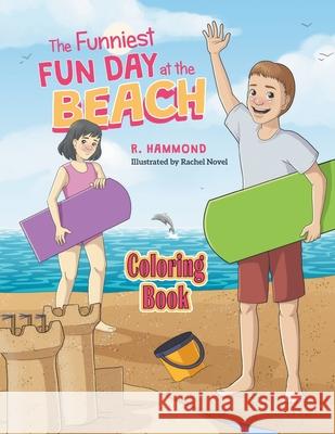 The Funniest Fun Day at The Beach - Coloring Book R Hammond, Rachel Novel, Susan Veach 9781733128971 Romeo Hotel Publishing, LLC