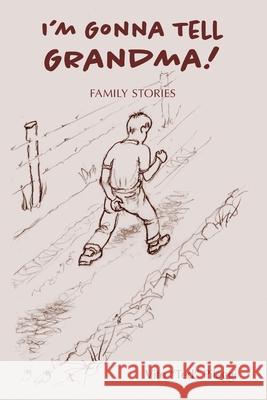 I'm Gonna Tell Grandma: Family Stories Vito Pileggi 9781733130837