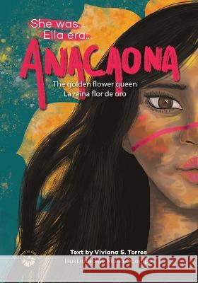 Anacaona: The Golden Flower Queen Viviana S. Torres Ocampo Maria 9781733139281 Cayena Press, Inc.