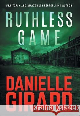 Ruthless Game Danielle Girard   9781733140461 Danielle Girard