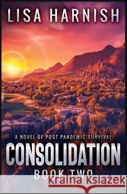 Consolidation: Book Two Lisa Harnish 9781733141130